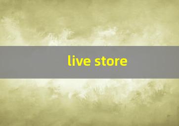 live store